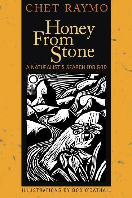 Honey from Stone: A Naturalist's Search for God by Bob O'Cathail, Chet Raymo