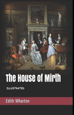 The House of Mirth Illustrated by Edith Wharton