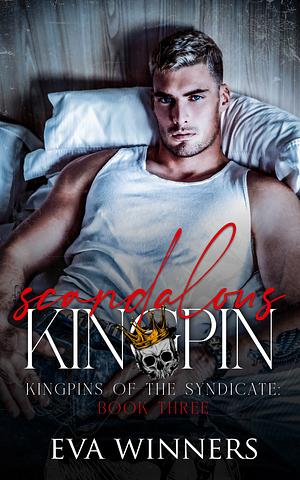 Scandalous Kingpin by Eva Winners