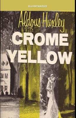 Crome Yellow Illustrated by Aldous Huxley