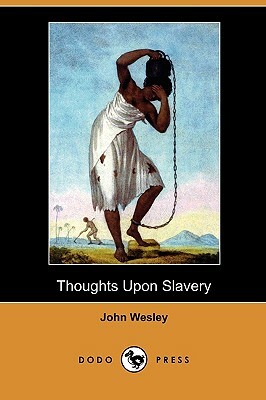 Thoughts Upon Slavery (Dodo Press) by John Wesley