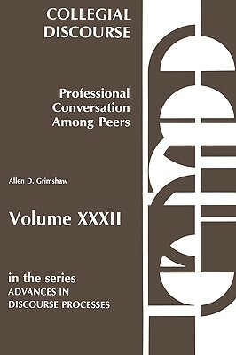 Collegial Discourse--Professional Conversation Among Peers by Allen D. Grimshaw