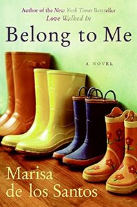 Belong to Me by Marisa de los Santos