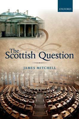 The Scottish Question by James Mitchell