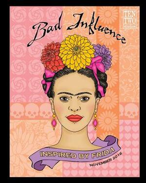 Bad Influence - November 2016: Inspired by Frida by Lisa Vollrath