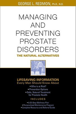 Managing & Preventing Prostate Disorder by George L. Redman