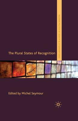 The Plural States of Recognition by Michel Seymour