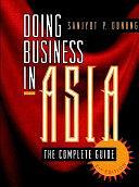 Doing Business in Asia: The Complete Guide by Sanjyot P. Dunung