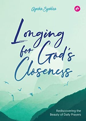 Longing for God's Closeness by Ayesha Syahira