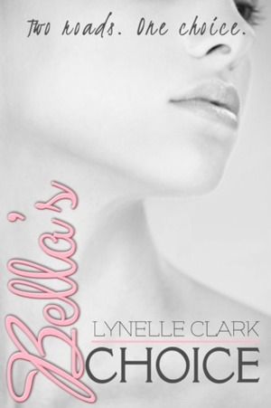 Bella's choice by Lynelle Clark