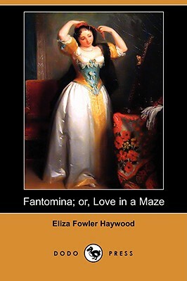 Fantomina; or, Love in a Maze by Eliza Fowler Haywood
