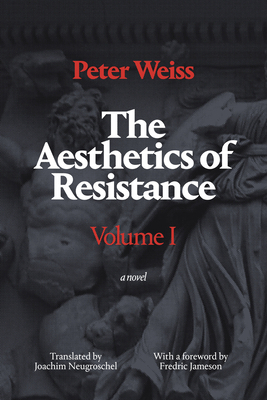 The Aesthetics of Resistance, Volume I by Peter Weiss