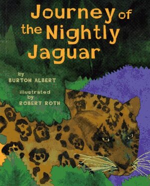 Journey of the Nightly Jaguar: Inspired by an Ancient Mayan Myth by Burton Albert