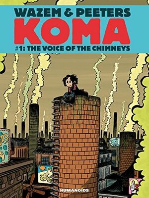 Koma #1 : The Voice of Chimneys by Albertine Ralenti, Pierre Wazem, Frederik Peeters