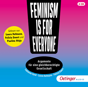 Feminism is for everyone!: Argumente für eine gleichberechtigte Gesellschaft by Laura Hofmann, Felicia Ewert, Fabienne Sand