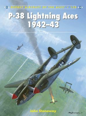 P-38 Lightning Aces 1942-43 by John Stanaway