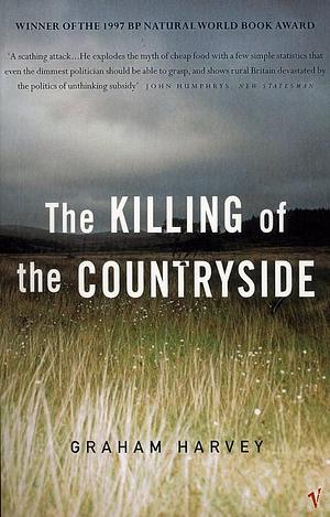 The Killing of the Countryside by Graham Harvey