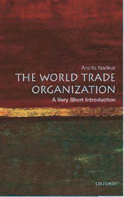 The World Trade Organization: A Very Short Introduction by Amrita Narlikar