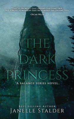 The Dark Princess: A Balance Series Novel by Janelle Stalder