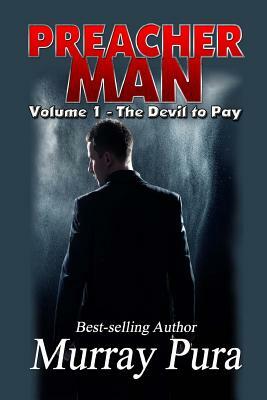 Preacher Man Volume 1 The Devil to Pay by Murray Pura