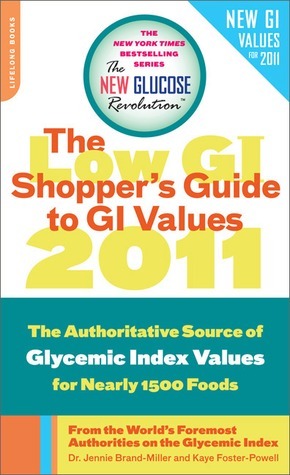 The Low GI Shopper's Guide to GI Values 2011: The Authoritative Source of Glycemic Index Values for 1200 Foods by Kaye Foster-Powell, Jennie Brand-Miller