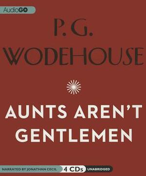 Aunts Aren T Gentlemen by P.G. Wodehouse