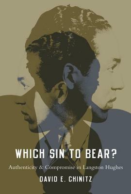 Which Sin to Bear?: Authenticity and Compromise in Langston Hughes by David E. Chinitz