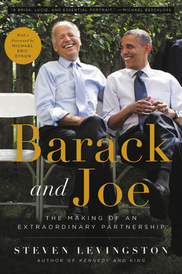 Barack and Joe: The Making of an Extraordinary Partnership by Steven Levingston