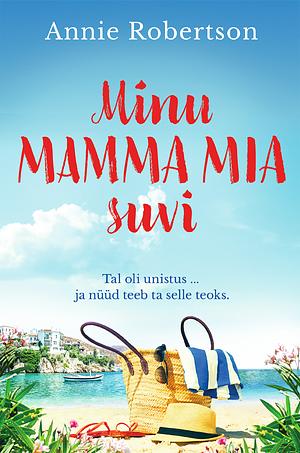 Minu Mamma Mia suvi by Annie Robertson