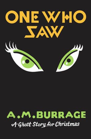 One Who Saw: A Ghost Story for Christmas by A.M. Burrage