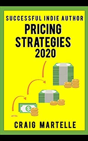 Pricing Strategies: Maximize your bottom line for long-term financial health (Successful Indie Author Book 5) by Craig Martelle