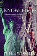 Knowledges: What Different Peoples Make of the World by Peter Worsley