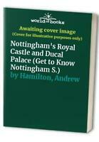 Nottingham's Royal Castle and Ducal Palace (Get to Know Nottingham) by Andrew Hamilton