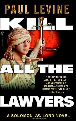 Kill All the Lawyers by Paul Levine