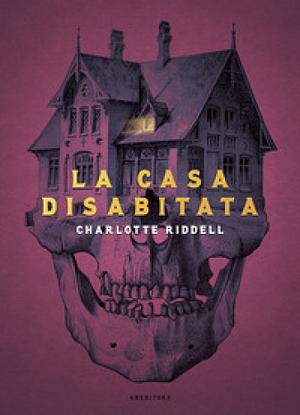 La casa disabitata by Charlotte Riddell