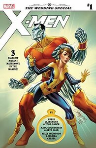 X-Men: The Wedding Special (2018) #1 by Kelly Thompson, Greg Land, Marika Cresta, Todd Nauck, J. Scott Campbell, Chris Claremont, Marc Guggenheim