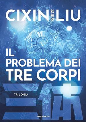 Il problema dei tre corpi. Trilogia by Cixin Liu