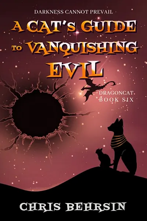 A Cat's Guide to Vanquishing Evil by Chris Behrsin