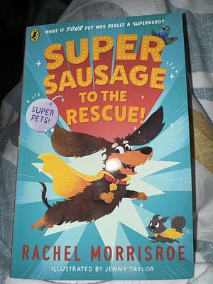 Super sausage to the Rescue by Rachel Morrisroe