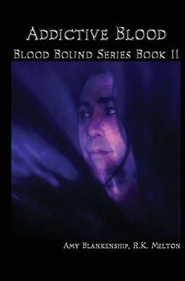 Addictive Blood (Blood Bound Book 11) by Amy Blankenship