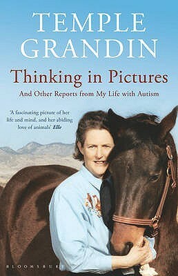 Thinking in Pictures: And Other Reports from My Life with Autism by Temple Grandin