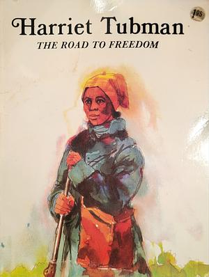 Harriet Tubman: The Road to Freedom by Rae Bains