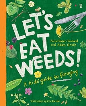 Let's Eat Weeds!: A Kids' Guide to Foraging by Adam Grubb, Annie Raser-Rowland