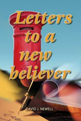 Letters to a New Believer by David Newell