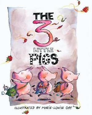 The Three Little Pigs by Marie-Louise Gay