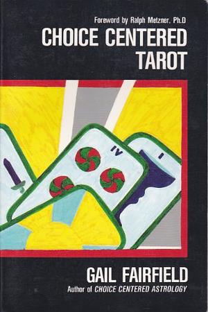 Choice Centered Tarot by Gail Fairfield