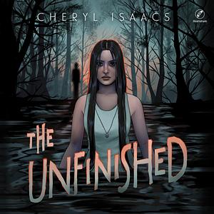 The Unfinished by Cheryl Isaacs