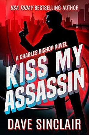 Kiss My Assassin by Dave Sinclair