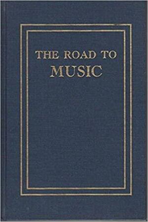 The Road To Music by Nicolas Slonimsky