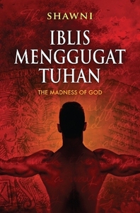 Iblis Menggugat Tuhan - The Madness of God & The Men Who Have The Elephant by Da'ud ibn Tamam ibn Ibrahim al-Shawni